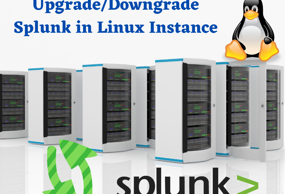 Steps to Upgrade/Downgrade Splunk in Linux Instance