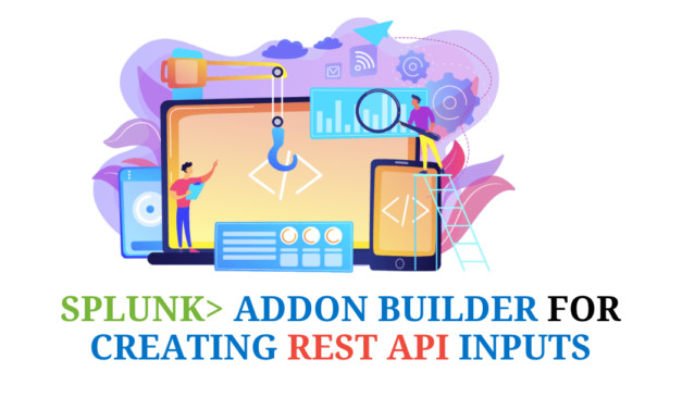Splunk AddOn Builder for creating REST API inputs