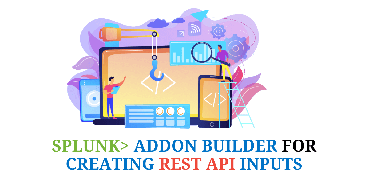 Splunk AddOn Builder for creating REST API inputs