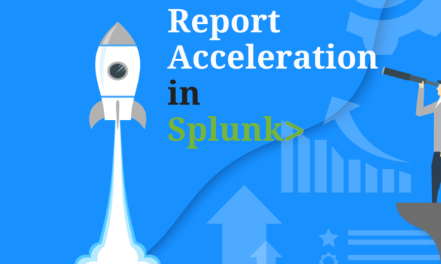 Report Acceleration in Splunk
