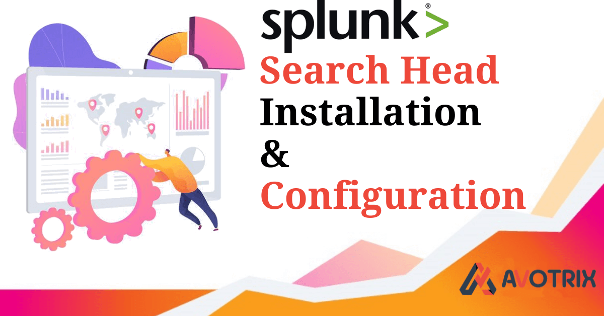Splunk Search Head Installation and Configuration