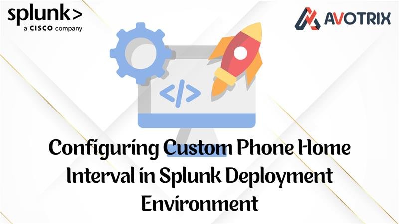 Configuring Custom Phone Home Interval in Splunk Deployment Environment