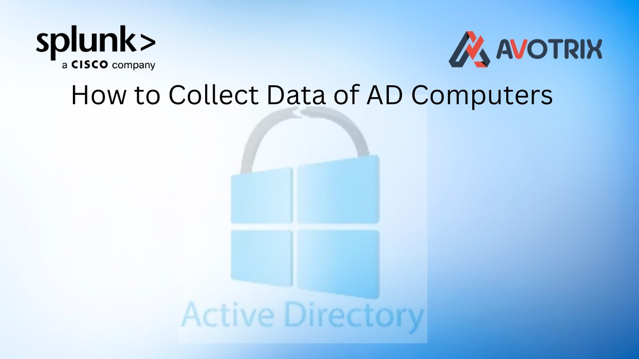 How to Collect AD Computer Event Logs for Splunk Ingestion - Avotrix