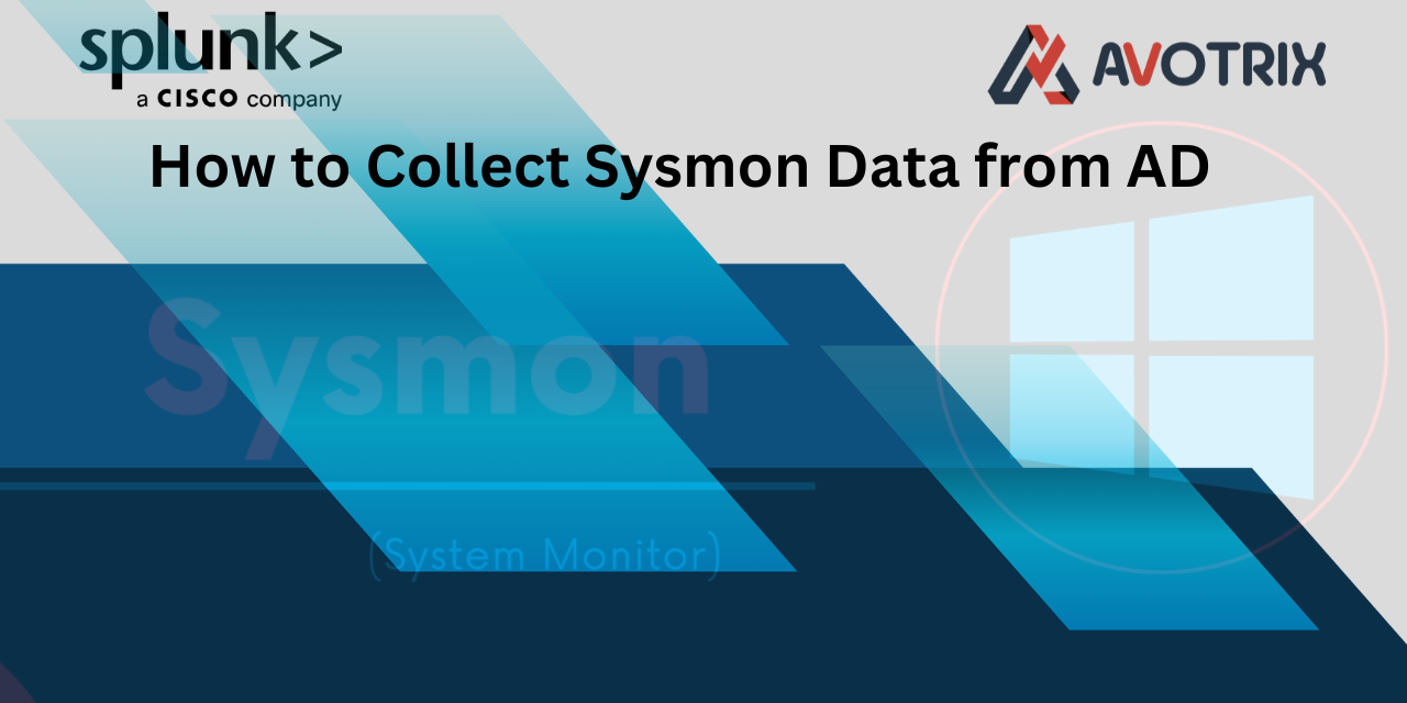 Collecting Sysmon Data from Active Directory for Splunk Monitoring